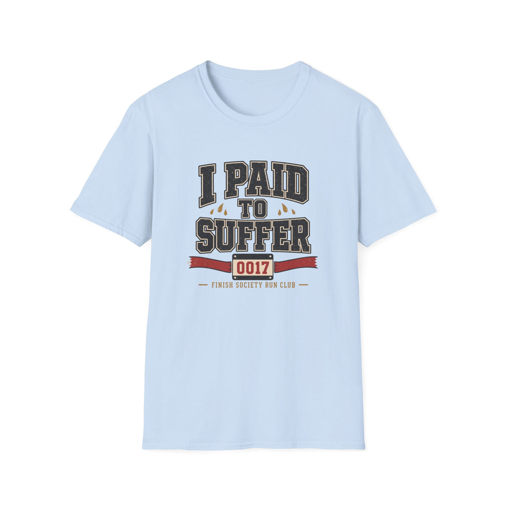 Paid to Suffer T-Shirt