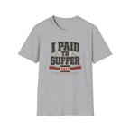 Paid to Suffer T-Shirt
