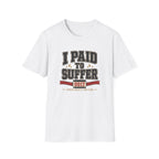 Paid to Suffer T-Shirt