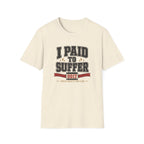 Paid to Suffer T-Shirt