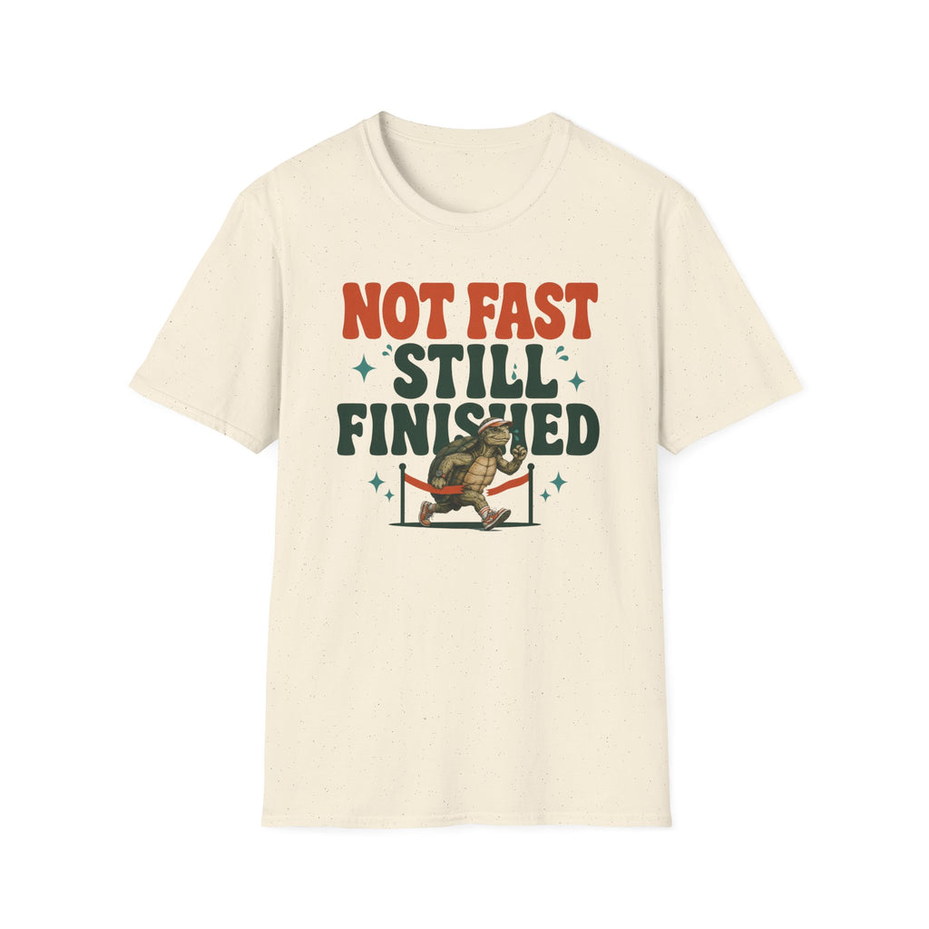 Not Fast Still Finished T-Shirt