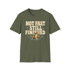 Not Fast - Still Finished T-Shirt