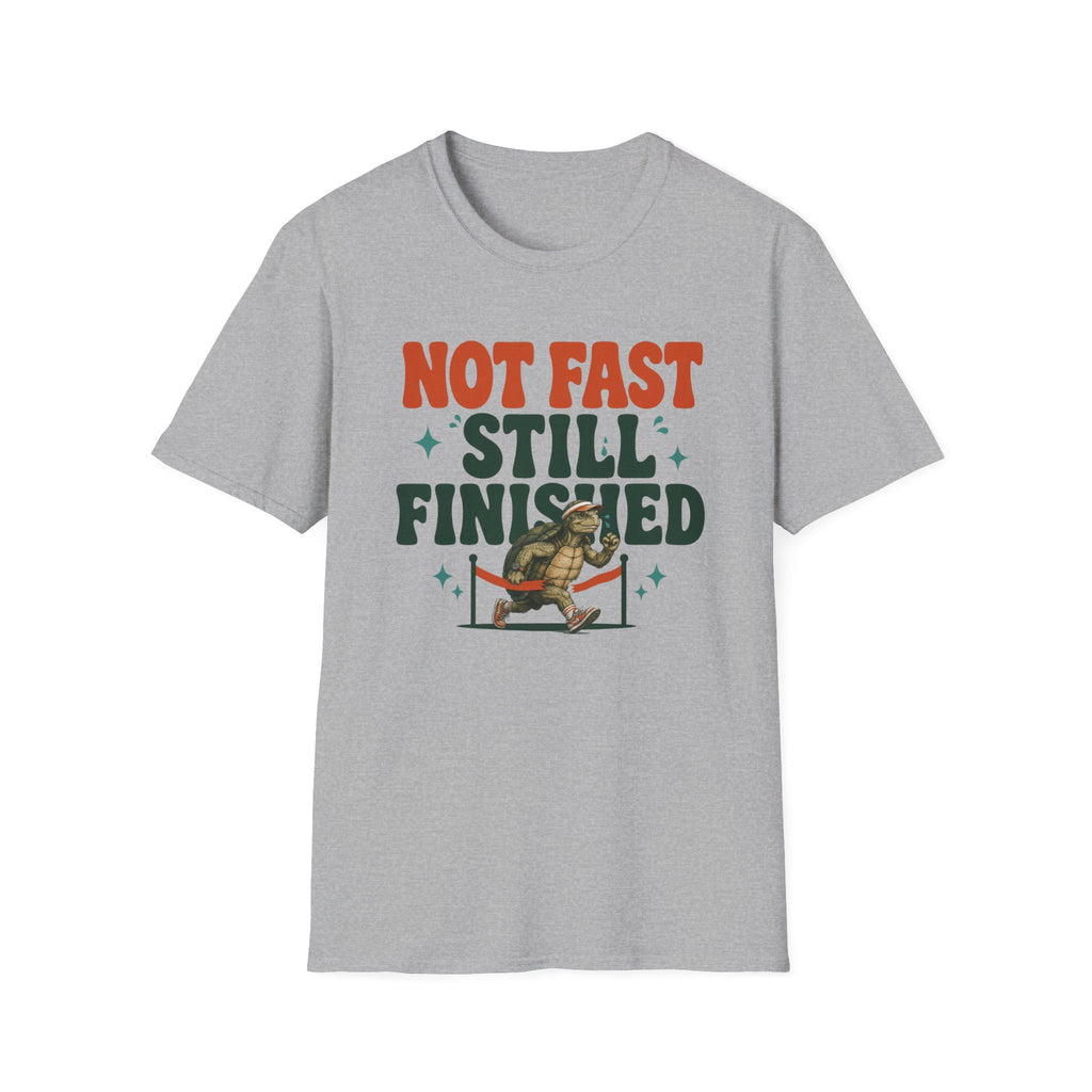 Not Fast - Still Finished T-Shirt