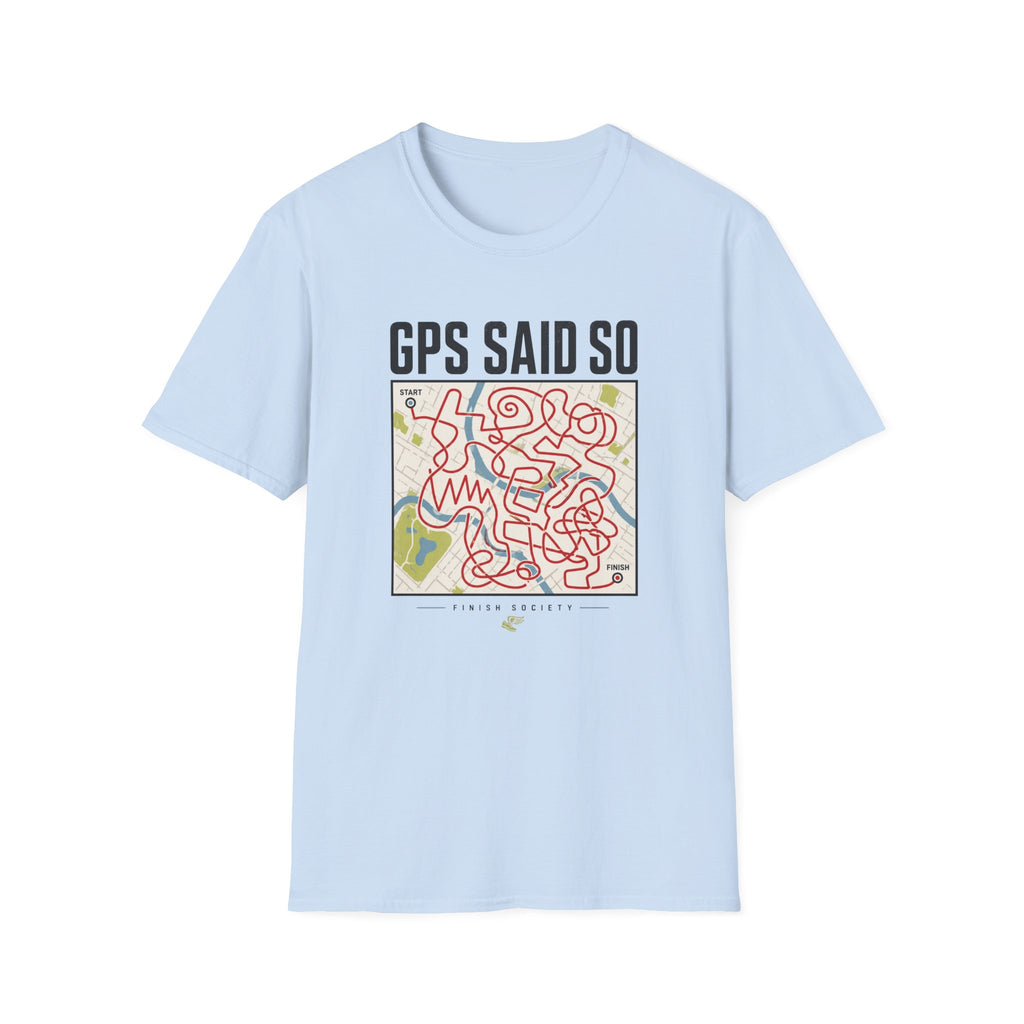 GPS Said So T-Shirt