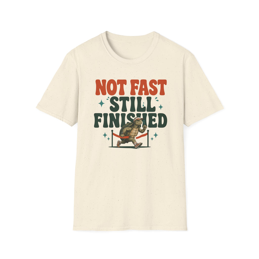 Not Fast - Still Finished T-Shirt