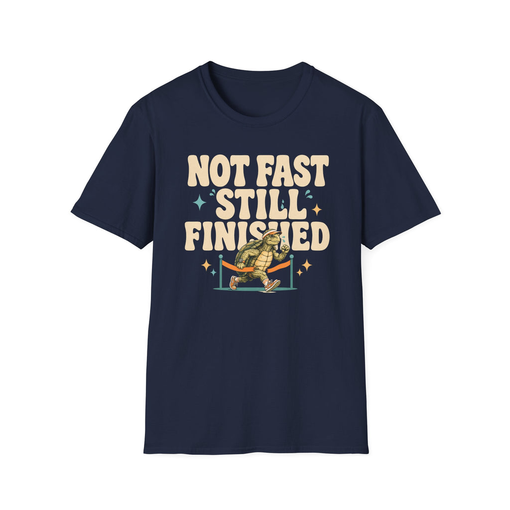 Not Fast - Still Finished T-Shirt