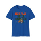 Not Fast Still Finished T-Shirt