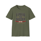 Paid to Suffer T-Shirt