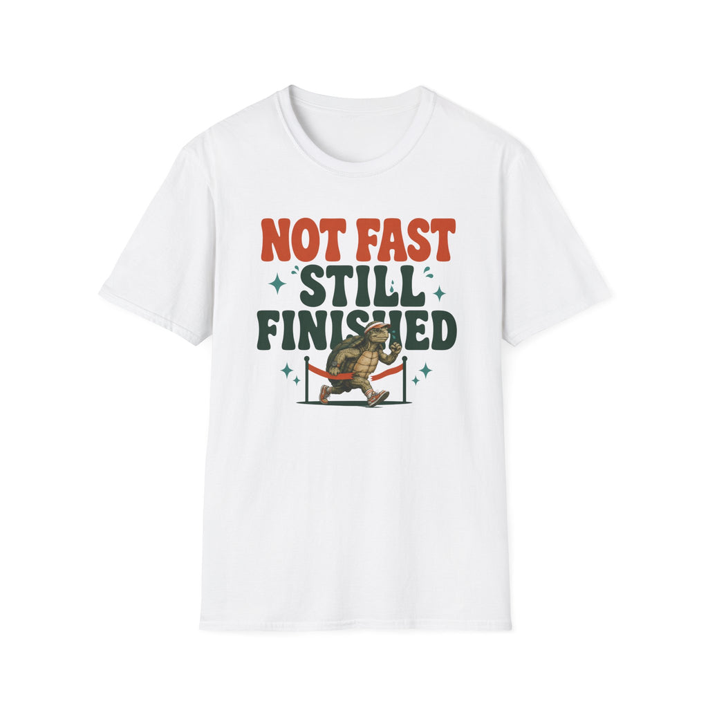 Not Fast - Still Finished T-Shirt
