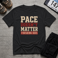 Pace Doesn't Matter T-Shirt