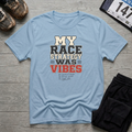 My Race was Vibes T-Shirt