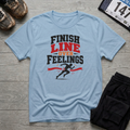Finish Over Feelings T-Shirt
