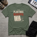The Plan Was Beautiful T-Shirt