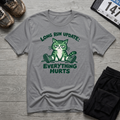 Everything Hurts T-Shirt