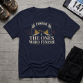 The Ones who Finish T-Shirt