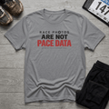 Race Photos Are Not Pace Data T-Shirt