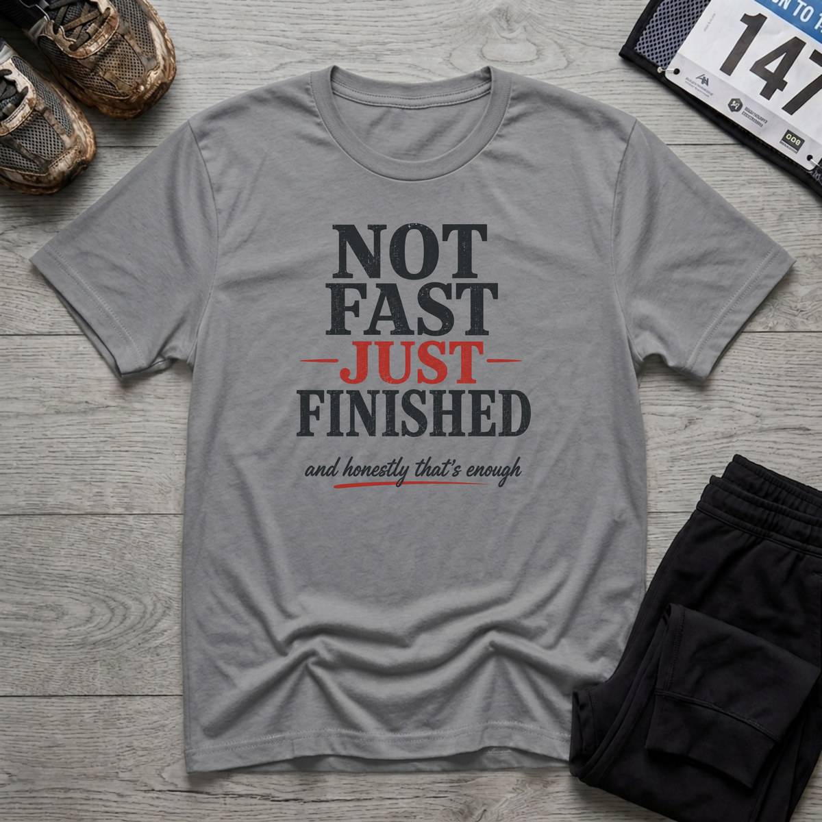 Not Fast Just Finished T-Shirt