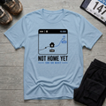 Not Home Yet T-Shirt - Light Blue